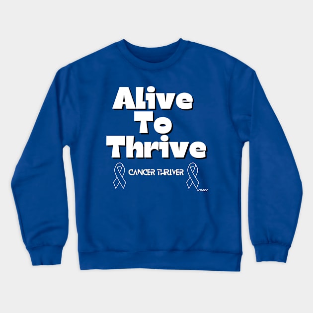 Alive to Thrive - Cancer Thriver Design Crewneck Sweatshirt by CCnDoc